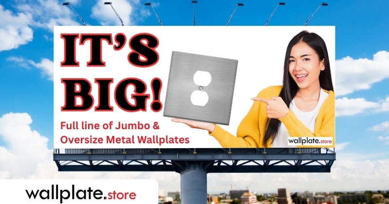 Oversized Metal Wallplates and Switch Covers Remain Our Best-Selling Item